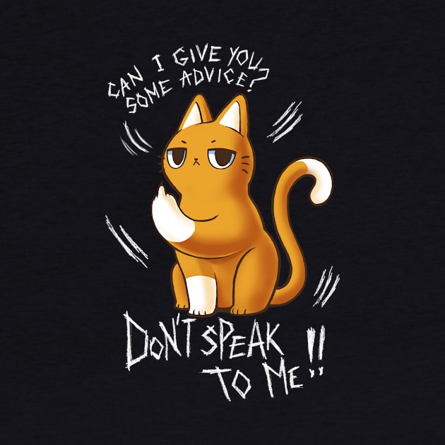 Don't speak to me - Sarcastic Quote - Sassy Cute Cat by BlancaVidal